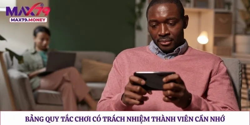Bảng quy tắc chơi có trách nhiệm thành viên cần nhớ