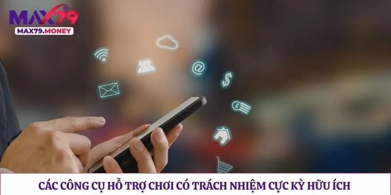 Các công cụ hỗ trợ chơi có trách nhiệm cực kỳ hữu ích
