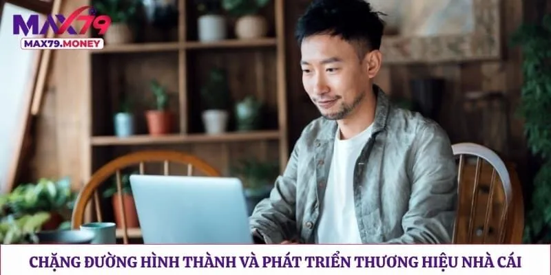 Chặng đường hình thành và phát triển thương hiệu nhà cái 