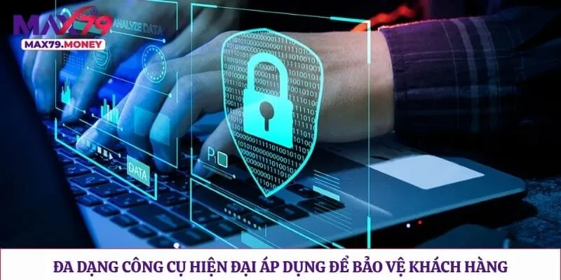 Đa dạng công cụ hiện đại áp dụng để bảo vệ khách hàng