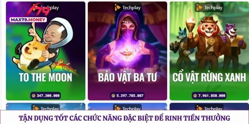 Tận dụng tốt các chức năng đặc biệt để rinh tiền thưởng