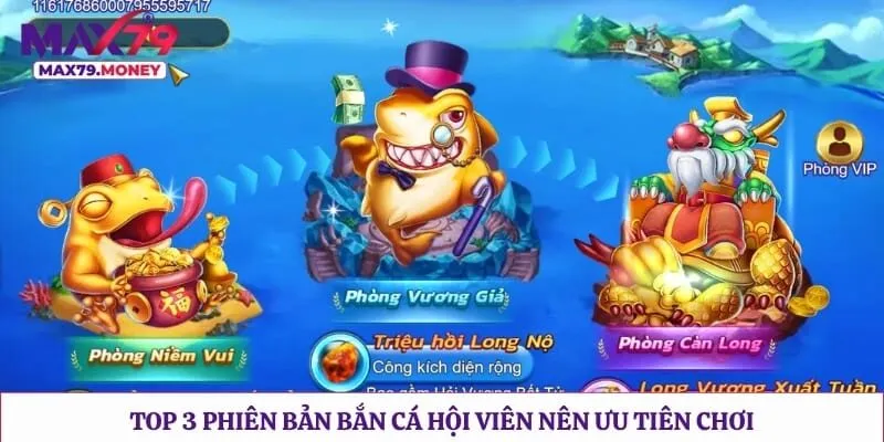 Top 3 phiên bản bắn cá hội viên nên ưu tiên chơi